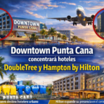 Downtown Punta Cana to Welcome DoubleTree and Hampton by Hilton Hotels